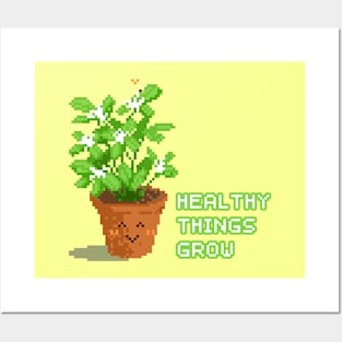 Healthy things grow Posters and Art